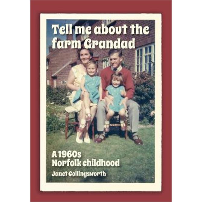Tell me about the farm Grandad: A 1960s Norfolk Childhood (Paperback) - Janet Collingsworth